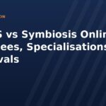 NMIMS vs Symbiosis Online BBA: Fees, Specialisations and Approvals