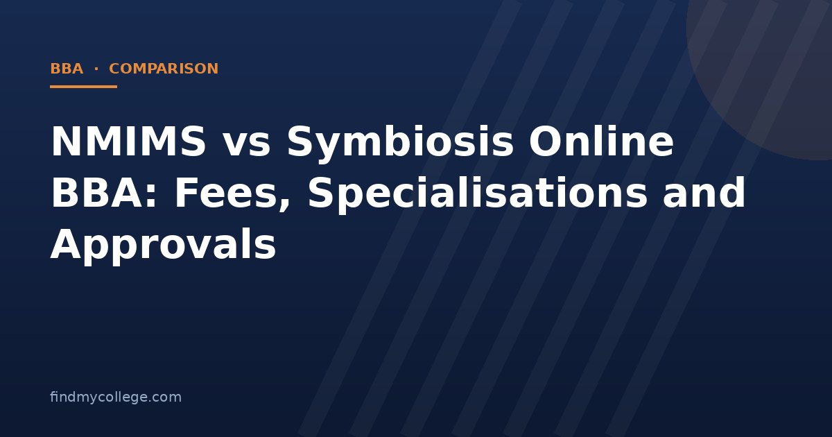 NMIMS vs Symbiosis Online BBA: Fees, Specialisations and Approvals