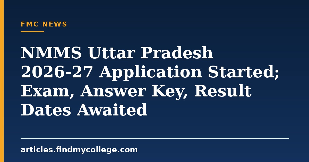 NMMS Uttar Pradesh 2026-27 Application Started; Exam, Answer Key, Result Dates Awaited
