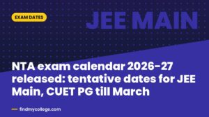 NTA exam calendar 2026-27 released: tentative dates for JEE Main, CUET PG till March