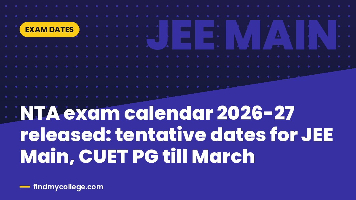 NTA exam calendar 2026-27 released: tentative dates for JEE Main, CUET PG till March