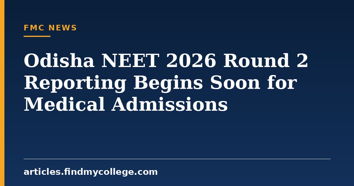 Odisha NEET 2026 Round 2 Reporting Begins Soon for Medical Admissions