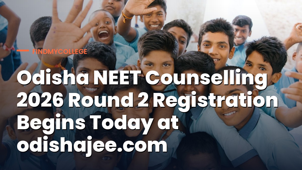 Odisha NEET Counselling 2026 Round 2 Registration Begins Today at odishajee.com