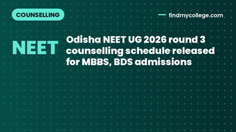Odisha NEET UG 2026 round 3 counselling schedule released for MBBS, BDS admissions