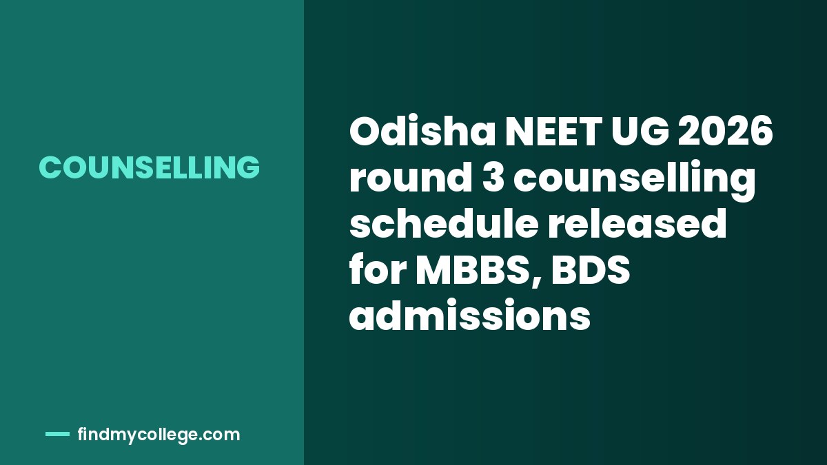 Odisha NEET UG 2026 round 3 counselling schedule released for MBBS, BDS admissions