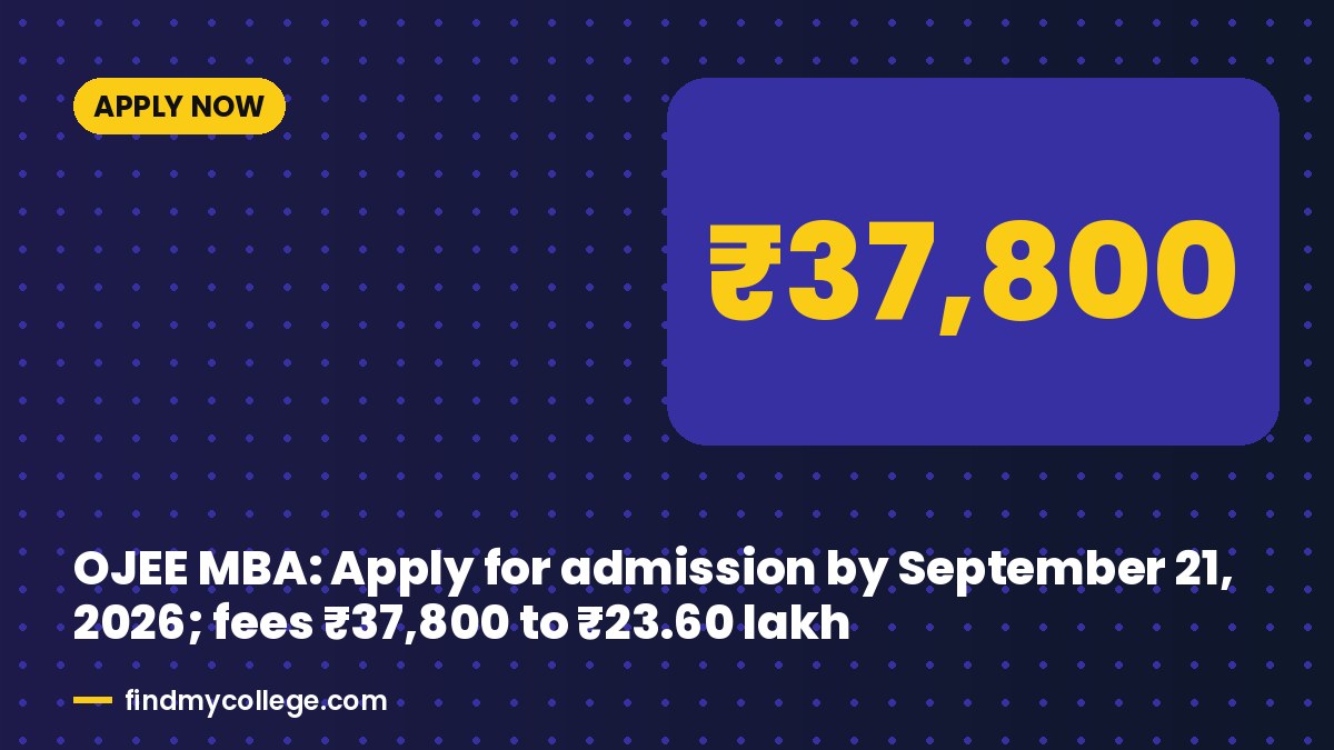 OJEE MBA: Apply for admission by September 21, 2026; fees ₹37,800 to ₹23.60 lakh