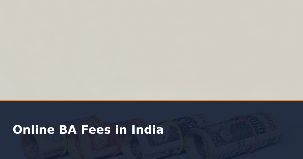 Online BA Fees in India 2026: University-Wise Fees, EMI and Hidden Charges