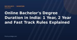 Online Bachelor's Degree Duration in India: 1 Year, 2 Year and Fast Track Rules Explained