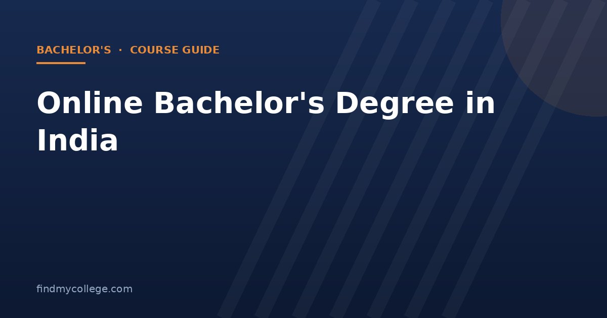 Online Bachelor's Degree in India 2026: Fees, Eligibility, Admission and UGC Approved Universities