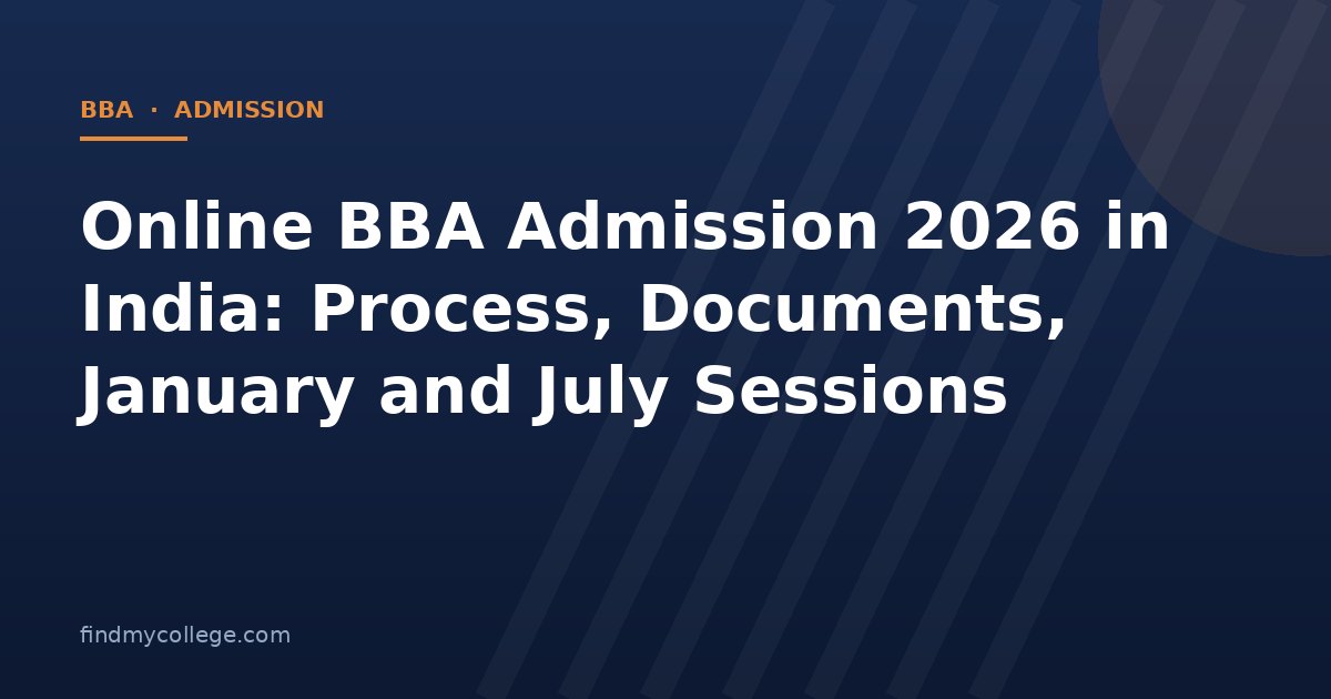 Online BBA Admission 2026 in India: Process, Documents, January and July Sessions