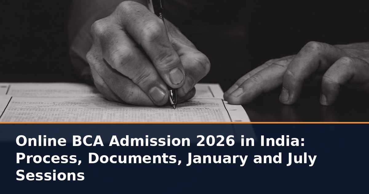 Online BCA Admission 2026 in India: Process, Documents, January and July Sessions