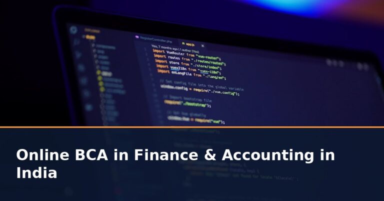 Online BCA in Finance & Accounting in India 2026: Fees, Eligibility, Admission and UGC Approved Universities