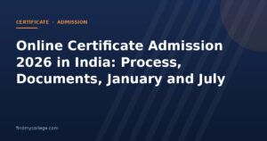 Online Certificate Admission 2026 in India: Process, Documents, January and July Sessions