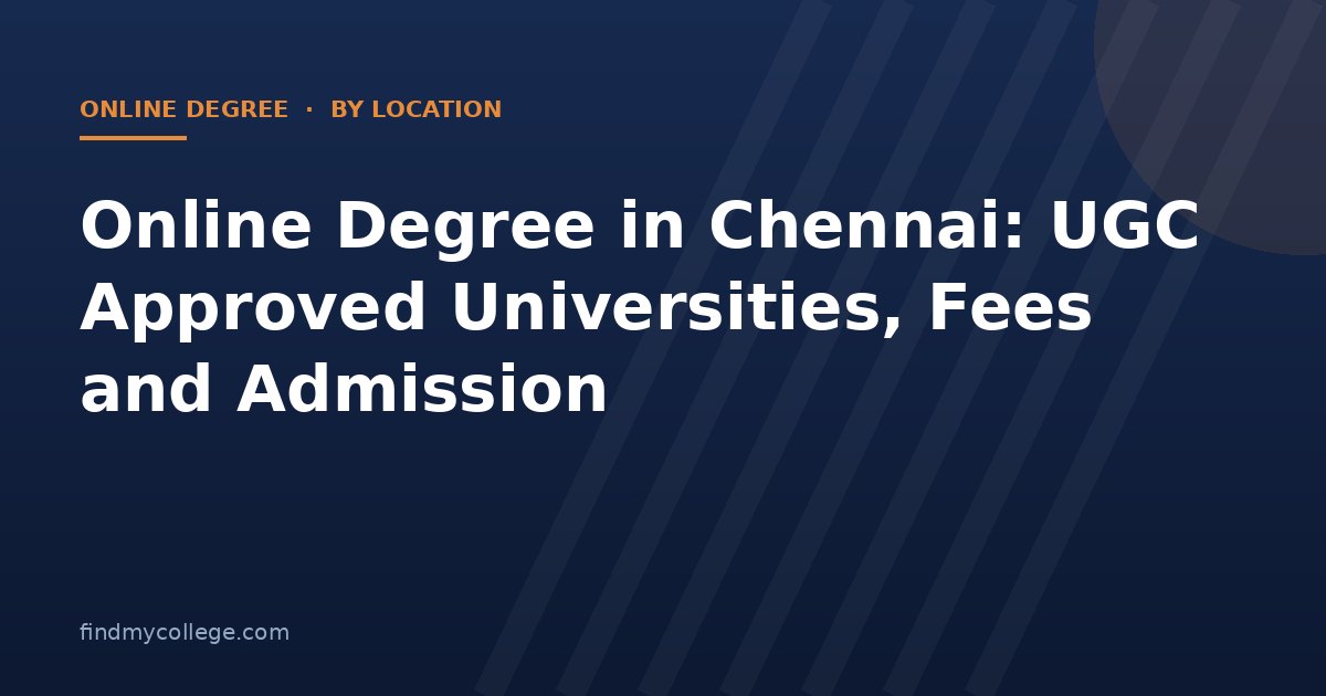 Online Degree in Chennai: UGC Approved Universities, Fees and Admission