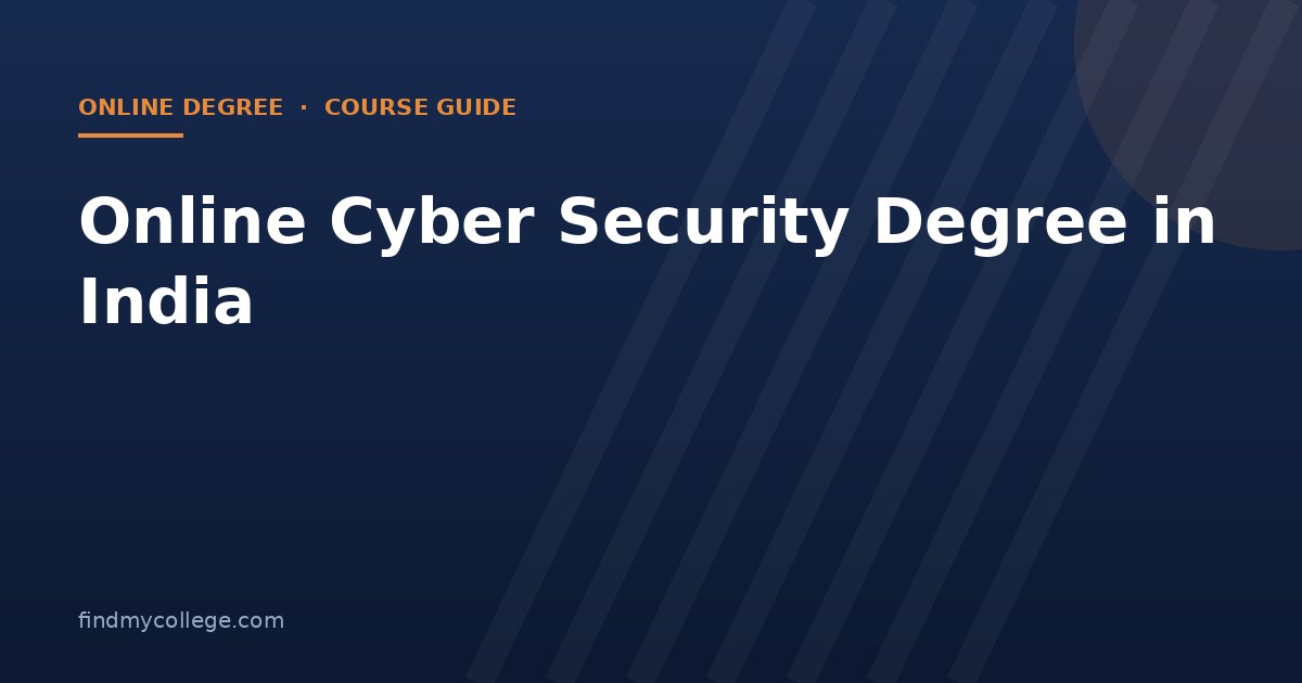 Online Cyber Security Degree in India 2026: Fees, Eligibility, Admission and UGC Approved Universities