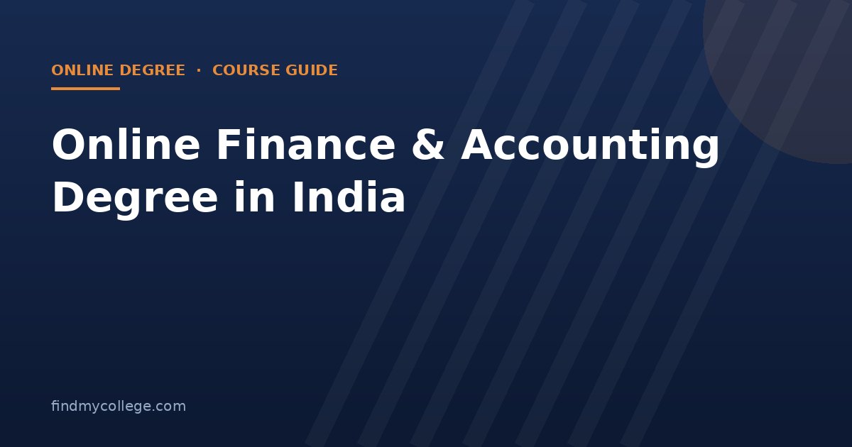 Online Finance & Accounting Degree in India 2026: Fees, Eligibility, Admission and UGC Approved Universities