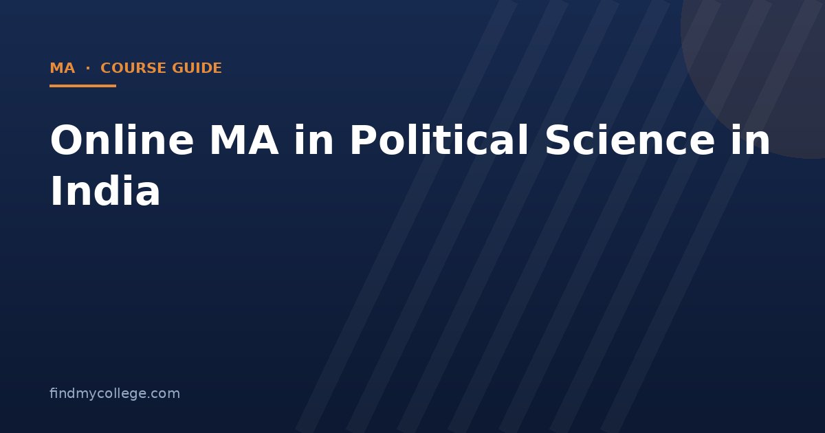Online MA in Political Science in India 2026: Fees, Eligibility, Admission and UGC Approved Universities