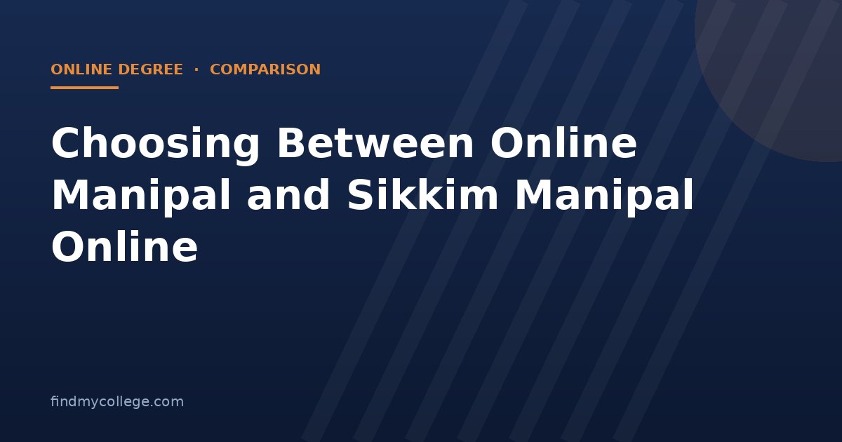 Choosing Between Online Manipal and Sikkim Manipal Online