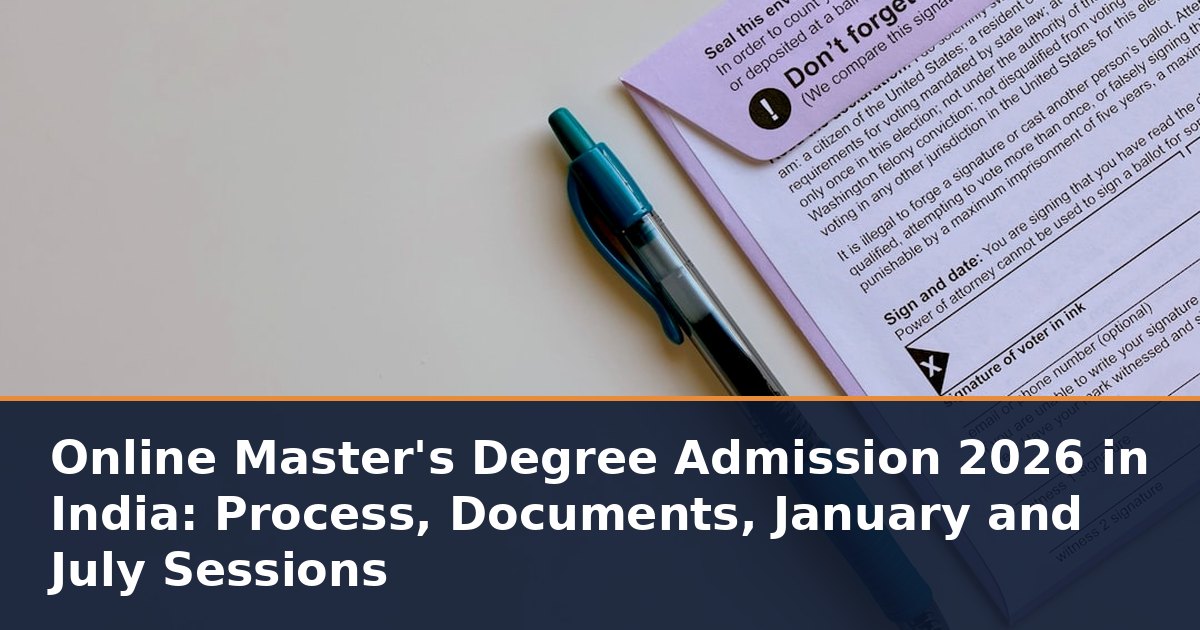Online Master's Degree Admission 2026 in India: Process, Documents, January and July Sessions