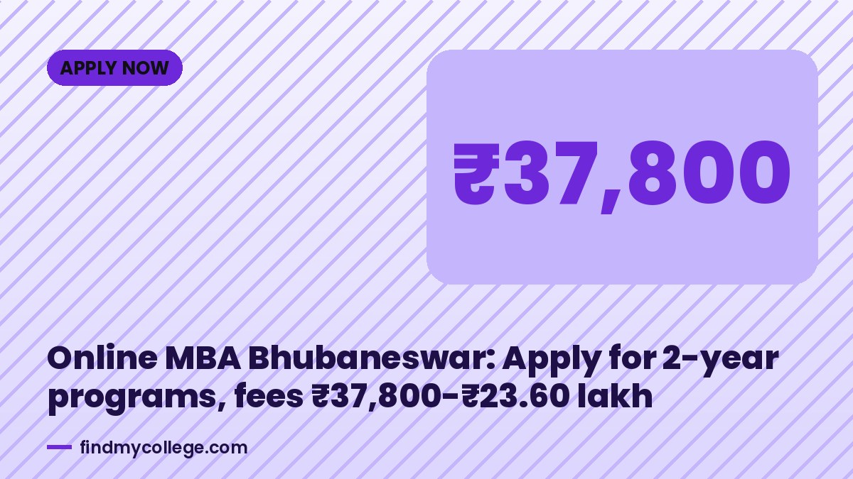 Online MBA Bhubaneswar: Apply for 2-year programs, fees ₹37,800-₹23.60 lakh