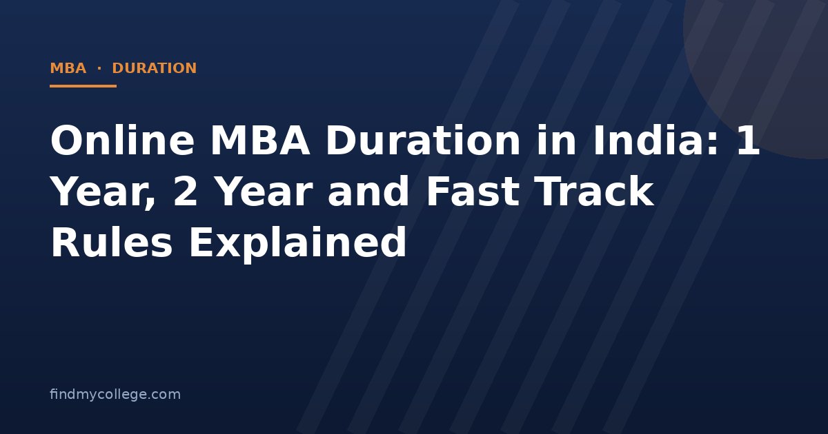 Online MBA Duration in India: 1 Year, 2 Year and Fast Track Rules Explained