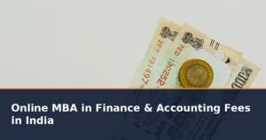 Online MBA in Finance & Accounting Fees in India 2026: University-Wise Fees, EMI and Hidden Charges