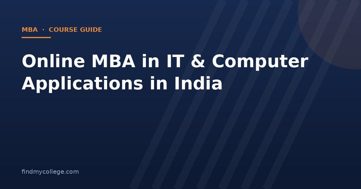 Online MBA in IT & Computer Applications in India 2026: Fees, Eligibility, Admission and UGC Approved Universities