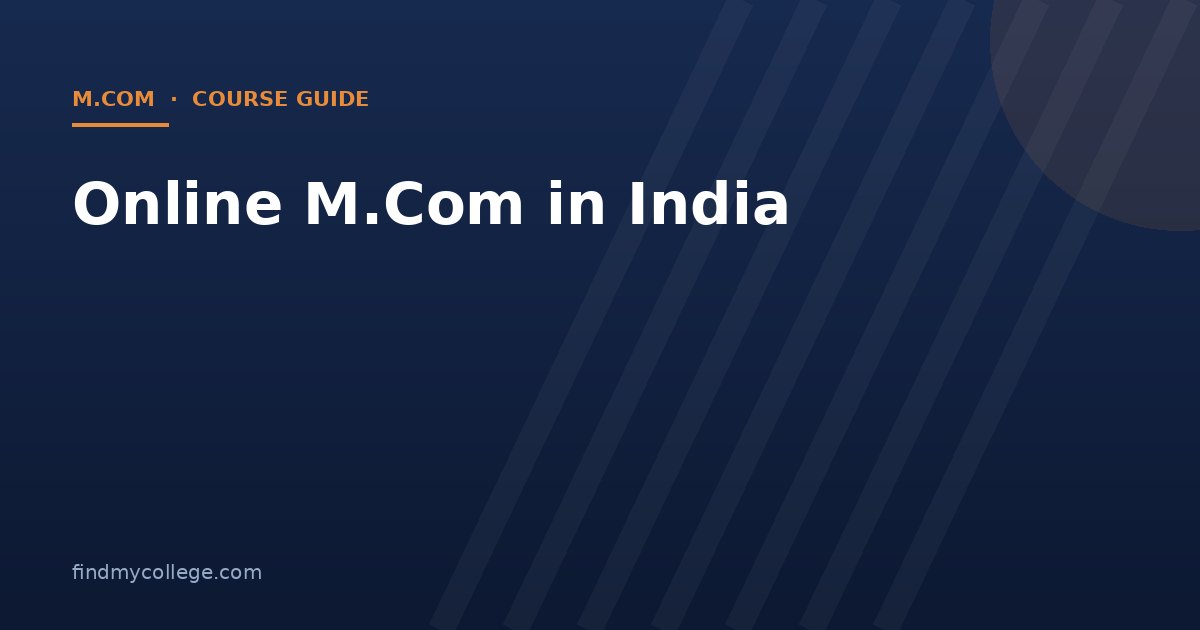 Online M.Com in India 2026: Fees, Eligibility, Admission and UGC Approved Universities