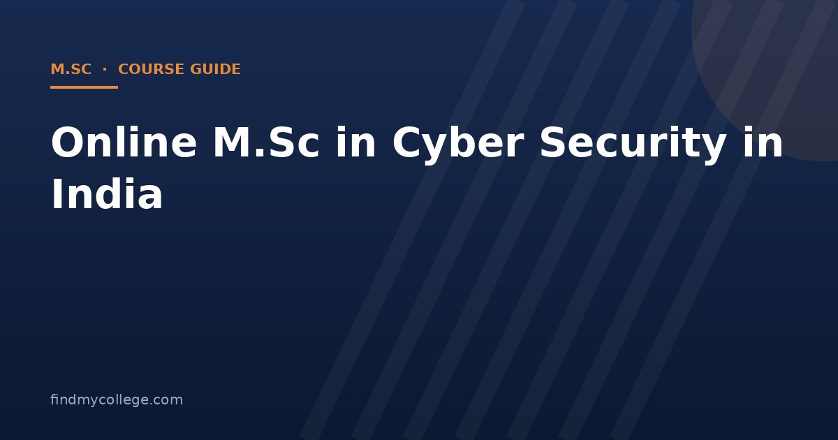 Online M.Sc in Cyber Security in India 2026: Fees, Eligibility, Admission and UGC Approved Universities