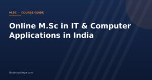 Online M.Sc in IT & Computer Applications in India 2026: Fees, Eligibility, Admission and UGC Approved Universities