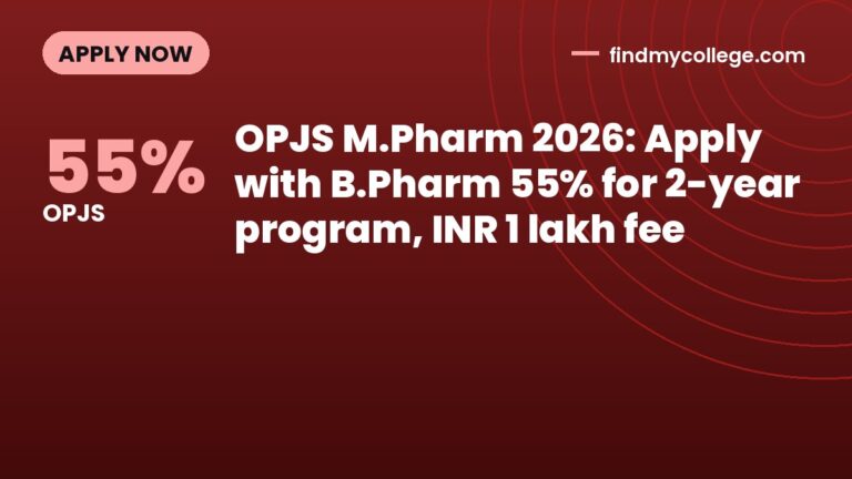 OPJS M.Pharm 2026: Apply with B.Pharm 55% for 2-year program, INR 1 lakh fee