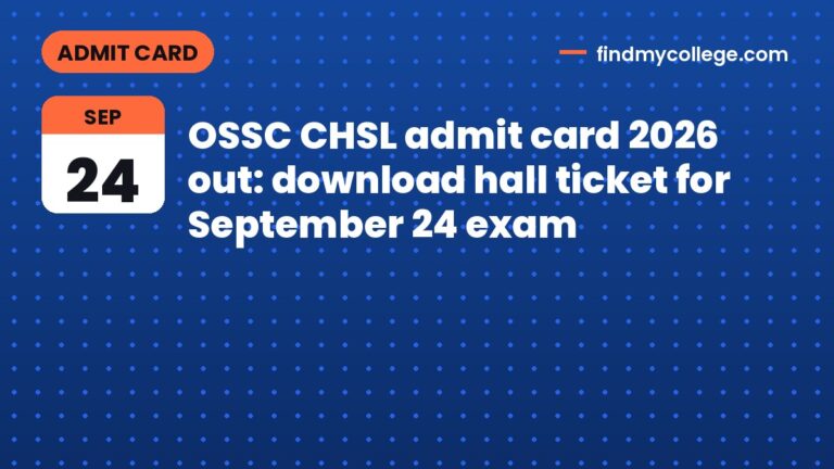 OSSC CHSL admit card 2026 out: download hall ticket for September 24 exam