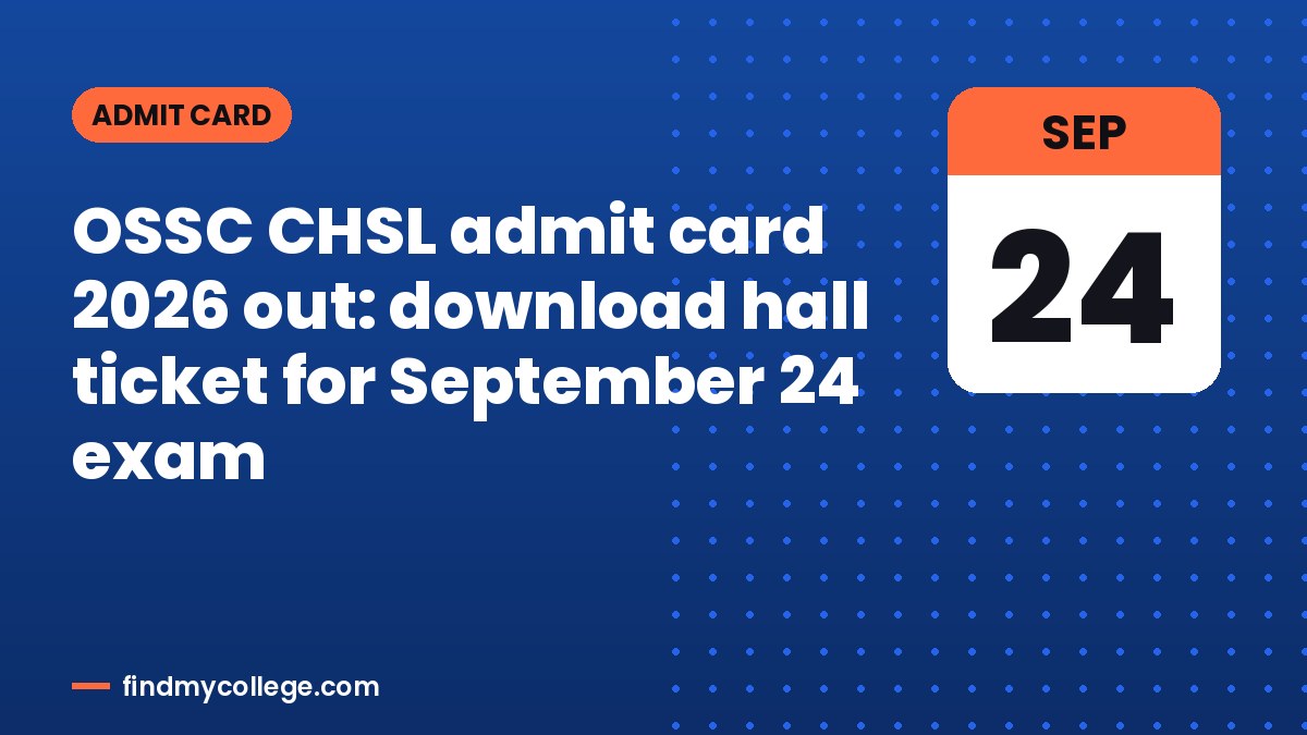 OSSC CHSL admit card 2026 out: download hall ticket for September 24 exam
