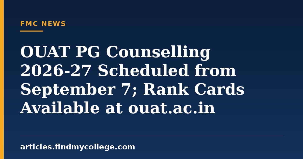 OUAT PG Counselling 2026-27 Scheduled from September 7; Rank Cards Available at ouat.ac.in