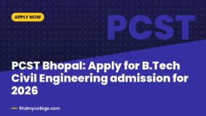 PCST Bhopal: Apply for B.Tech Civil Engineering admission for 2026