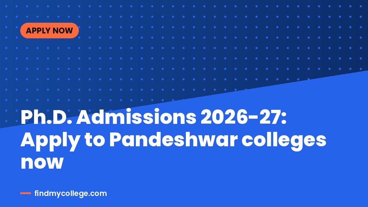 Ph.D. Admissions 2026-27: Apply to Pandeshwar colleges now