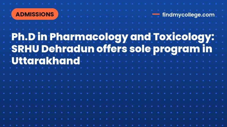 Ph.D in Pharmacology and Toxicology: SRHU Dehradun offers sole program in Uttarakhand
