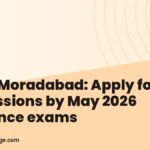 Ph.D. Moradabad: Apply for admissions by May 2026 entrance exams