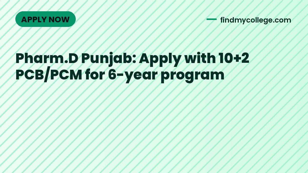 Pharm.D Punjab: Apply with 10+2 PCB/PCM for 6-year program