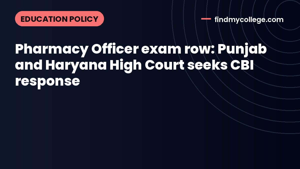 Pharmacy Officer exam row: Punjab and Haryana High Court seeks CBI response