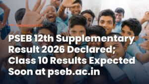 PSEB 12th Supplementary Result 2026 Declared; Class 10 Results Expected Soon at pseb.ac.in