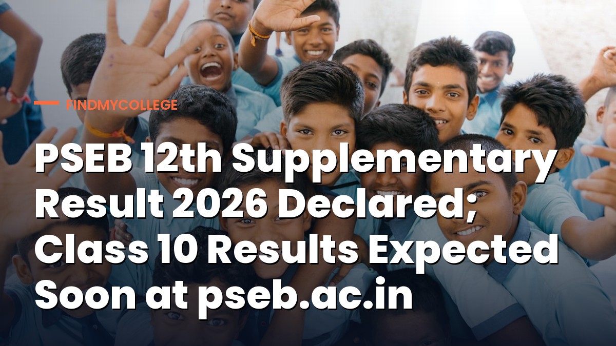 PSEB 12th Supplementary Result 2026 Declared; Class 10 Results Expected Soon at pseb.ac.in