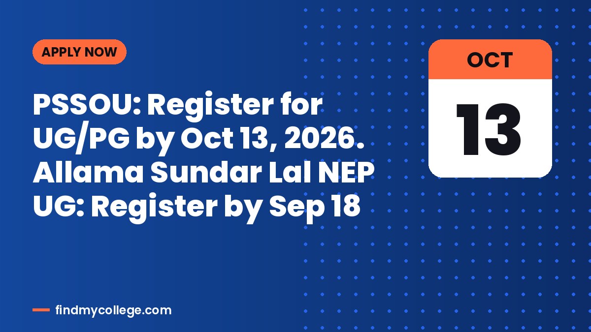 PSSOU: Register for UG/PG by Oct 13, 2026. Allama Sundar Lal NEP UG: Register by Sep 18