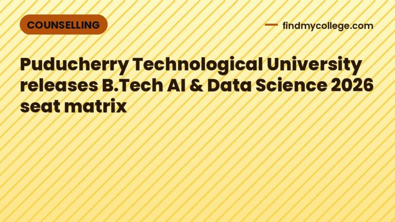 Puducherry Technological University releases B.Tech AI & Data Science 2026 seat matrix