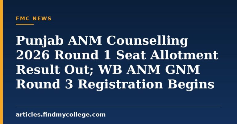 Punjab ANM Counselling 2026 Round 1 Seat Allotment Result Out; WB ANM GNM Round 3 Registration Begins