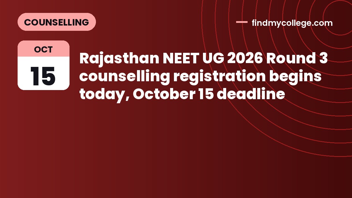 Rajasthan NEET UG 2026 Round 3 counselling registration begins today, October 15 deadline