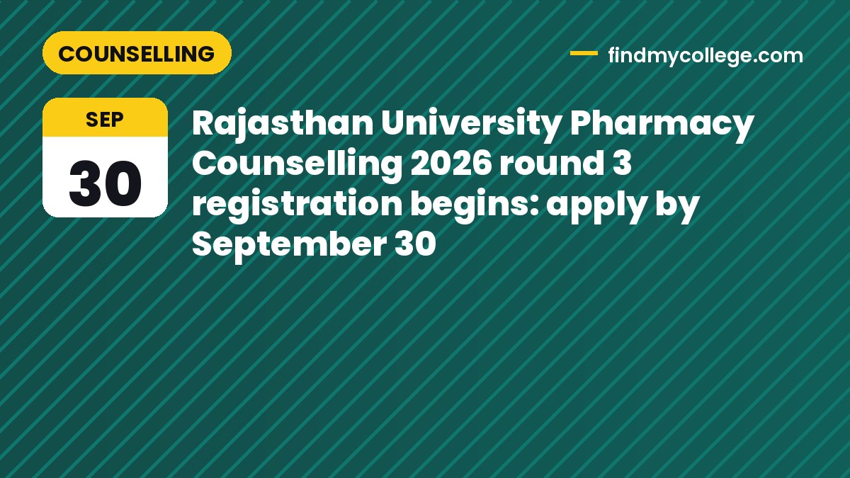 Rajasthan University Pharmacy Counselling 2026 round 3 registration begins: apply by September 30