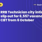 RRB Technician city intimation slip out for 6,557 vacancies; CBT from 6 October