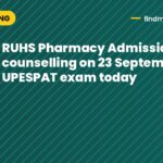 RUHS Pharmacy Admission Test counselling on 23 September; UPESPAT exam today