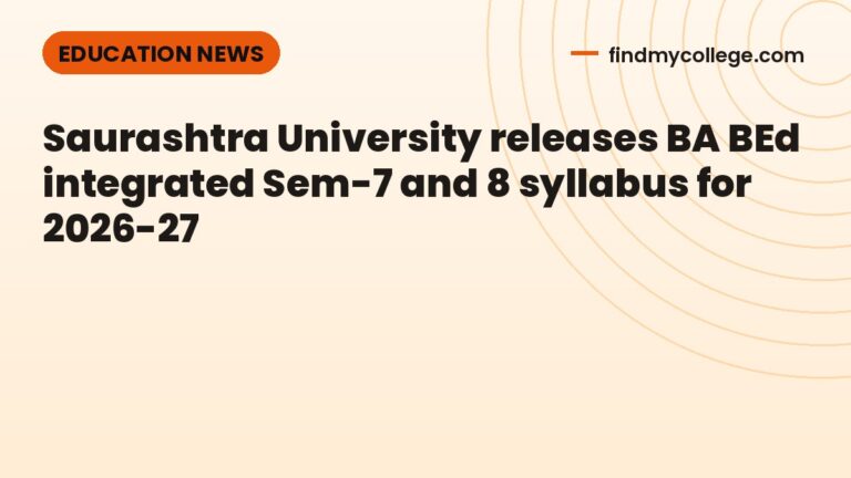 Saurashtra University releases BA BEd integrated Sem-7 and 8 syllabus for 2026-27